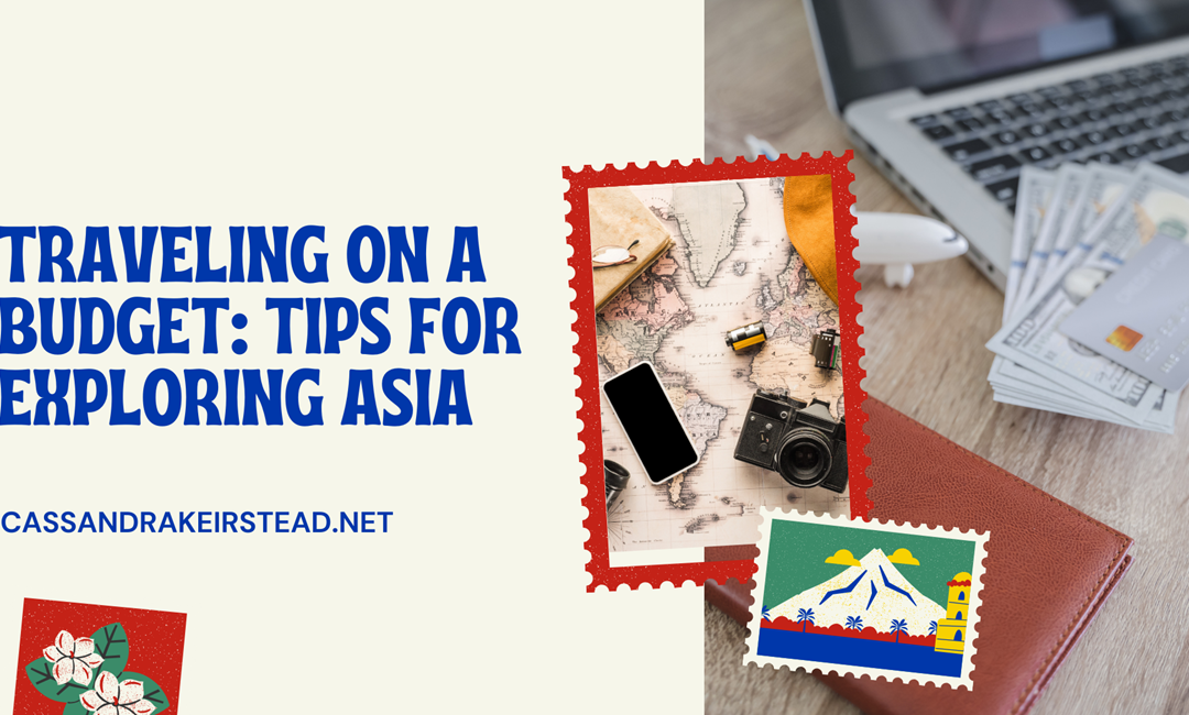 Traveling on a Budget: Tips for Exploring Asia